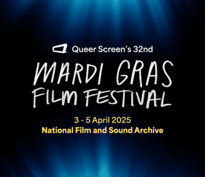 Queer Screen’s 32nd Mardi Gras Film Festival